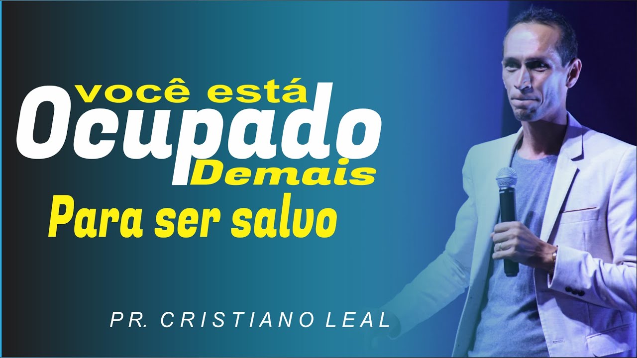 VOCÊ ESTÁ OCUPADO DEMAIS PARA SER SALVO