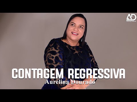 CONTAGEM REGRESSIVA - Aurelina Dourado