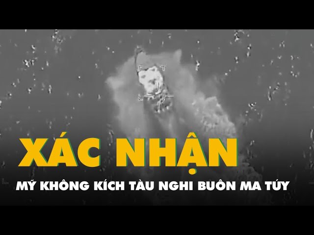 Video Mỹ không kích thêm một tàu nghi buôn ma túy ở Thái Bình Dương