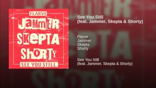 See You Still (feat. Jammer, Skepta & Shorty)