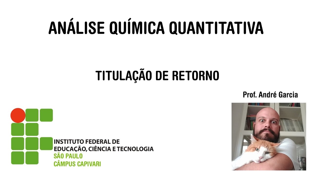 Análise Química Quantitativa (técnico) - Aula 9: Titulação de retorno ou titulação indireta