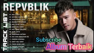 Download lagu Republik - TIADA GUNA LAGI - AKU TAKUT - SANDIWARA CINTA [ FULL ALBUM REPUBLIK ] 🎵🎵🎵 mp3