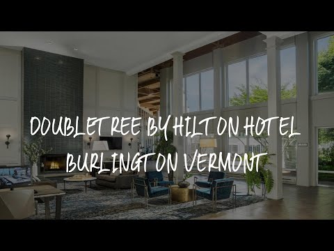 DoubleTree by Hilton Hotel Burlington Vermont Review - Burlington , United States of America