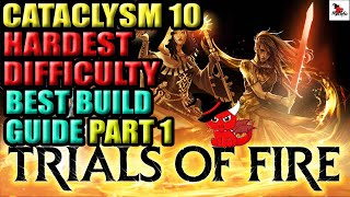 Trials of Fire | PART 1 | CATACLYSM 10 HARDEST DIFFICULTY | BEST BUILD GUIDE | TIPS AND TRICKS