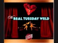 The Real Tuesday Weld - Someday (Never)