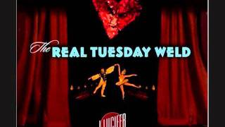 The Real Tuesday Weld - Someday (Never)