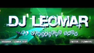 DJ LEOMAR ft THE FRED MUSIC = EL SUPER SHOW DE LOS DJ 2014