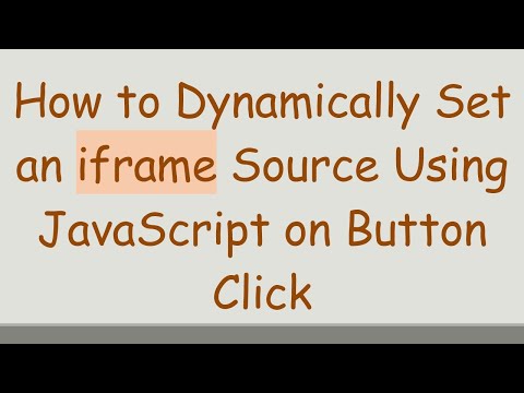 How To Dynamically Set An Iframe Source Using Javascript On Button Click