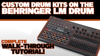 Tutorial : Making Custom Drum Banks on the Behringer LM Drum