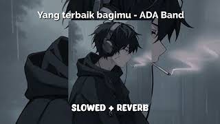 Download lagu Yang terbaik bagimu - ADA Band (slowed reverb) mp3 Download lagu Yang terbaik bagimu - ADA Band (slowed reverb) mp3