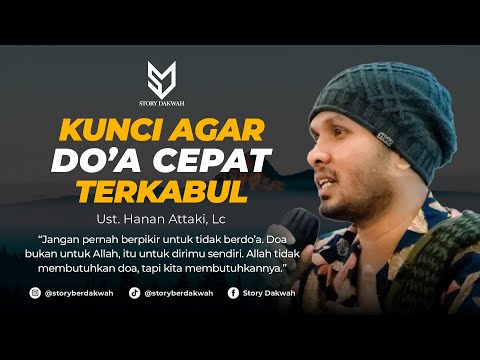 Kunci Agar Do'a Cepat Terkabul - Ust. Hanan Attaki, Lc
