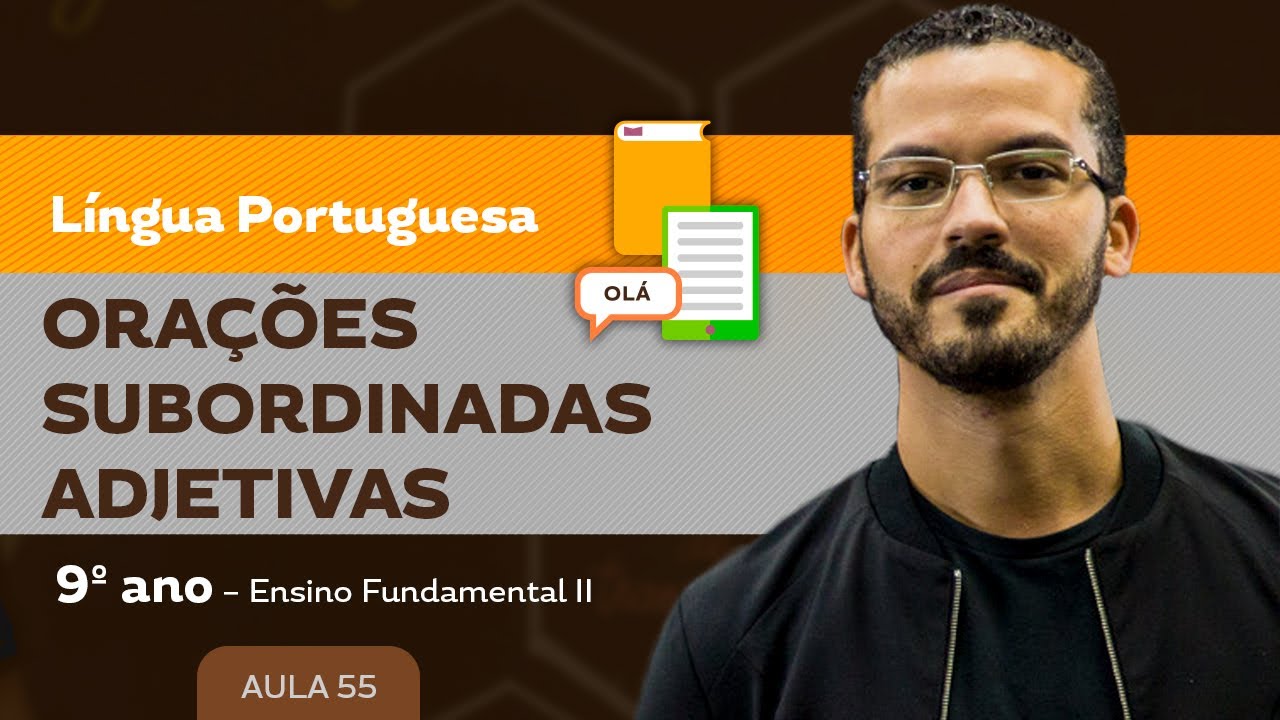 Orações subordinadas adjetivas – Língua Portuguesa – 9º ano – Ensino Fundamental