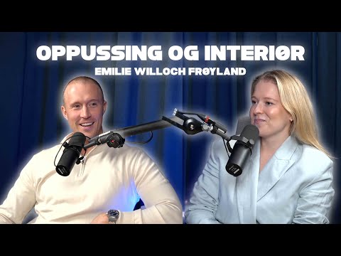 Oppussing og interiør - Emilie Willoch Frøyland | Eiendomsmalen Podcast