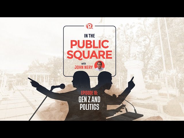 [WATCH] In The Public Square with John Nery: Gen Z and politics