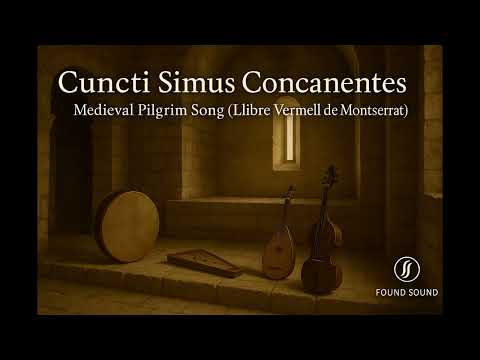 🎵 Cuncti Simus Concanentes — Medieval Pilgrim Song (Llibre Vermell de Montserrat) | Found Sound