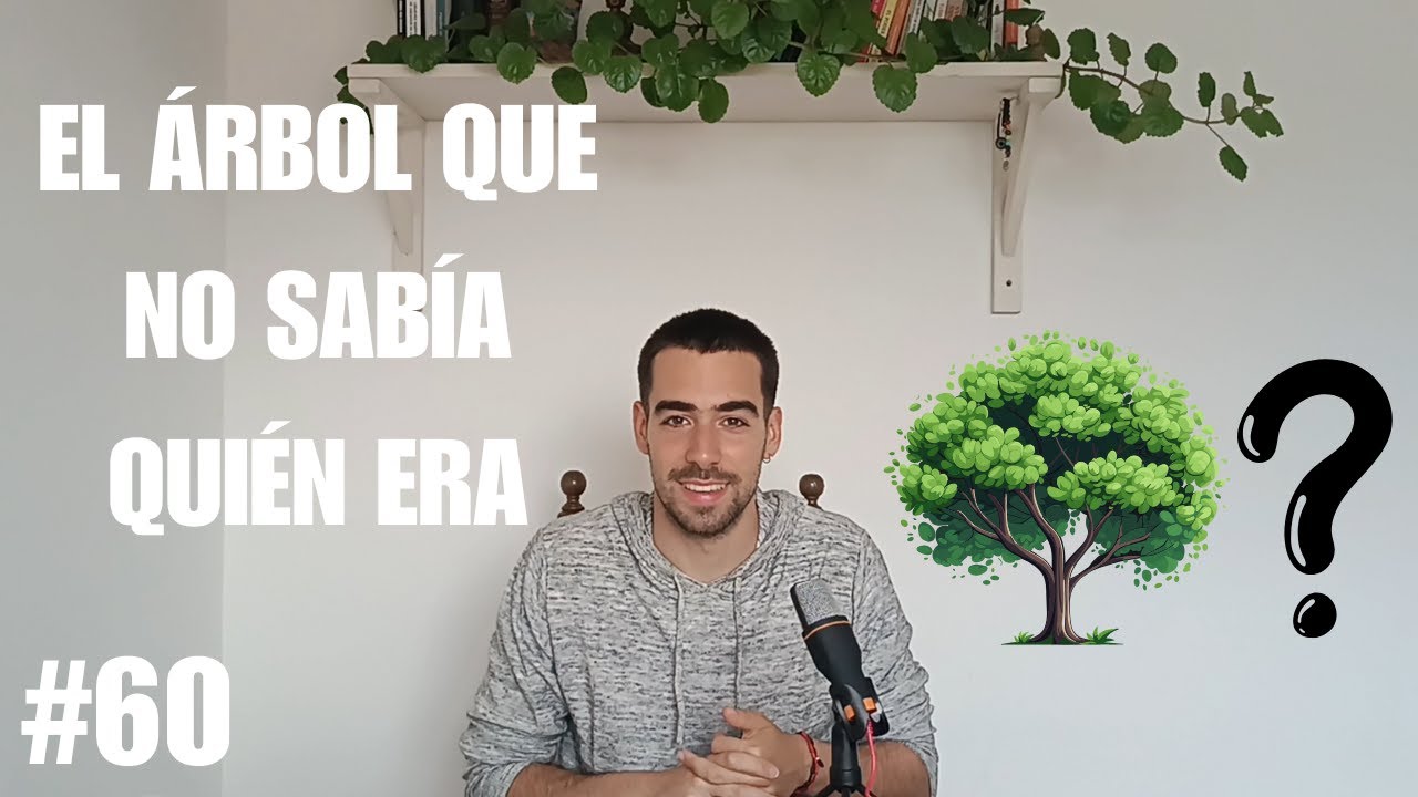 #60: CUENTOS PARA CRECER: El árbol que no sabía quién era