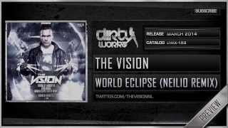 The Vision - World Eclipse (Neilio Remix) (Official HQ Preview)
