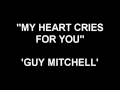 My Heart Cries For You - Guy Mitchell