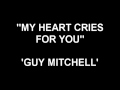 My Heart Cries For You - Guy Mitchell 