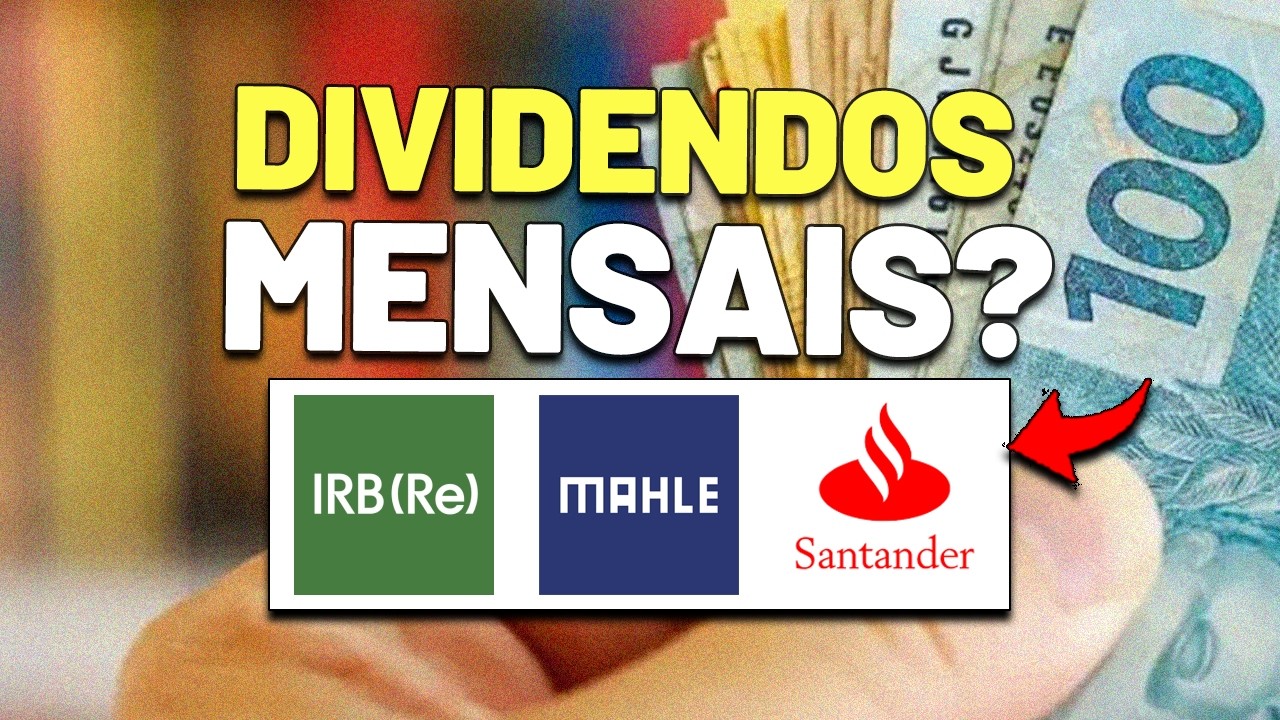 IRB com DIVIDENDOS MENSAIS, MAHLE com BONS DIVIDENDOS e SANTANDER PODE SAIR DA BOLSA? IRBR3 LEVE3