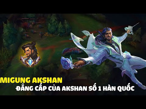 Migung Akshan,Trùm Akshan số 1 hàn quốc khủng khiếp cỡ nào ?