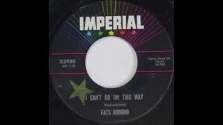 Fats Domino - I Can't Go On This Way(master, with chorus overdubs) - December 23, 1955