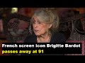Brigitte Bardot Legendary French Actress And Cultural Icon Dead At 91