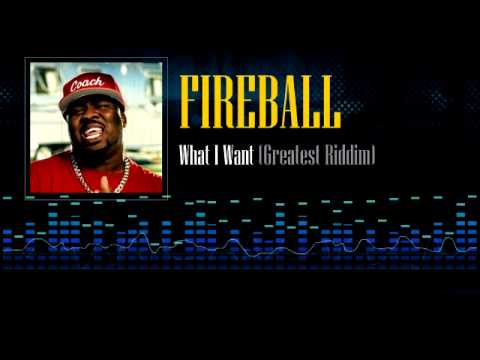 Fireball - What I Want (Greatest Riddim)