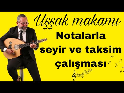 NOTALARLA SEYİR ve TAKSİM ÇALIŞMASI - Taksim nasıl yapılır ? - UŞŞAK MAKAMI -   UD DERSİ 226