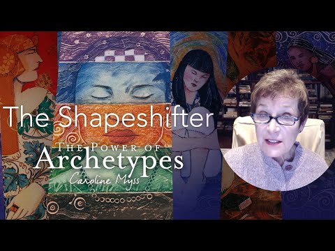 Caroline Myss - The Shapeshifter (The Power of Archetypes)