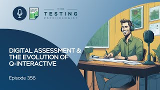356. Digital Assessment & the Evolution of Q-interactive
