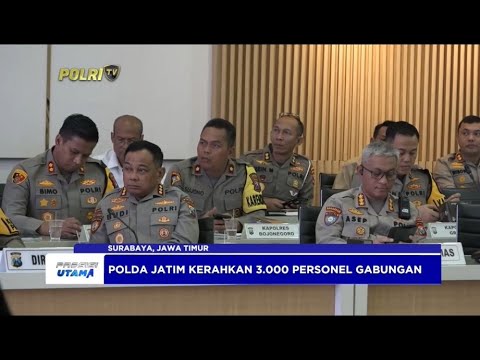 POLDA JATIM KERAHKAN 3.000 PERSONEL AMANKAN SUROAN DAN SURAN AGUNG
