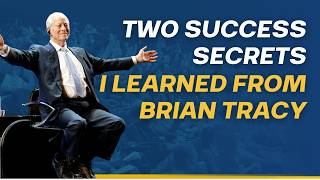 Two Success Secrets I Learned from Brian Tracy