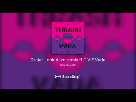 Drake-Look Alive remix ft T.V.E Vada