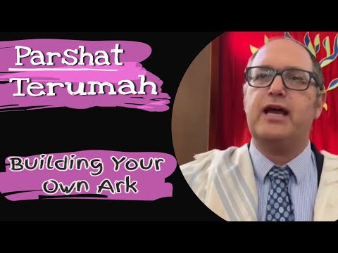 Parashat Terumah Building Your Own Ark | Terumah