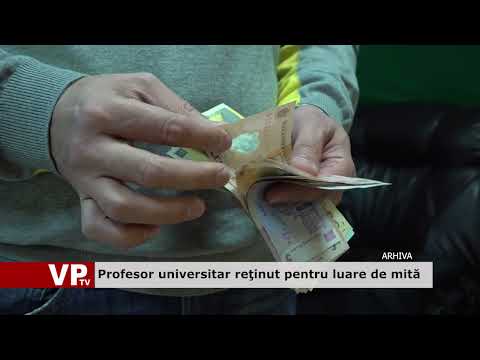 Profesor universitar reţinut pentru luare de mită