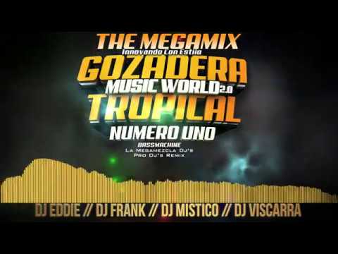 Gozadera Tropical Mix 1  The Megamix ( Music World 2 0  )