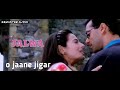 O Jaane Jigar Yeh Hai Jalwa 2002 Full Video Song