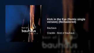 Bauhaus   Kick in the Eye Remix single version Remastered