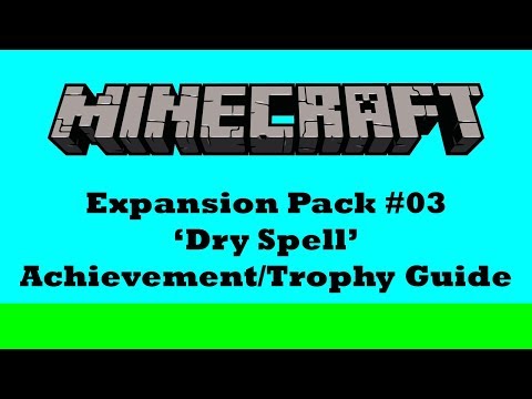 FingersRock11 - Minecraft Expansion #03 'Dry Spell' Achievement/Trophy Guide