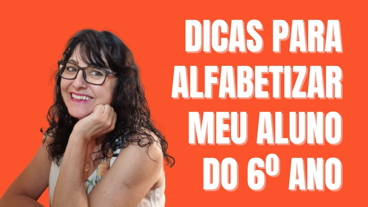 Meu aluno está no 6º ano e não foi alfabetizado. 6 Dicas para resolver o problema!