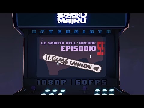 "Glass Cannon", Lo Spirito dell'Arcade 55 - The Binding of Isaac: Afterbirth