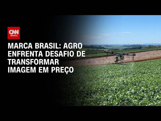 Agro ajuda a construir imagem do Brasil, diz pesquisa Marca Brasil | CNN PRIME TIME