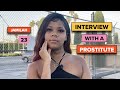 Interview with a prostitute. Jamilah 23 sheds life on sex trade Los Angeles