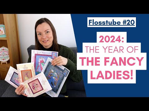FlossTube #20 - Cross Stitch Fancy Ladies are Taking Over!