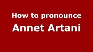 How to pronounce Annet Artani