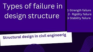 Types of Failure in structure engineering | strength, rigidity and stability failures with examples.