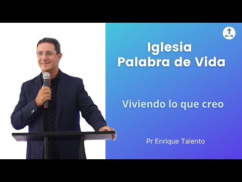 Viviendo lo que creo - Pr Enrique Talento | Iglesia Palabra de Vida