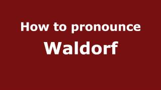 How to pronounce Waldorf