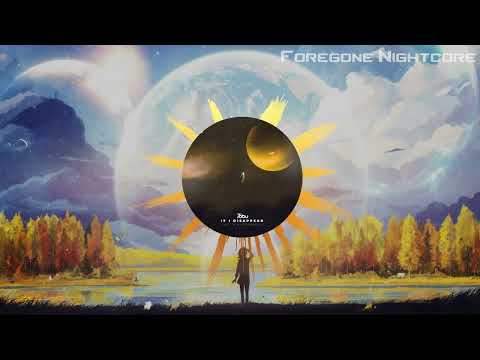 Foregone Nightcore - If I Disappear (ft. Tom Mårtensson) by Tobu